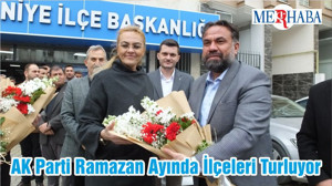 AK Parti Ramazan Ayında İlçeleri Turluyor