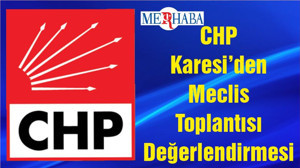 CHP Karesi’den Meclis Toplantısı Değerlendirmesi
