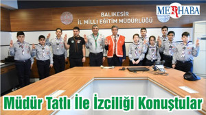 Müdür Tatlı İle İzciliği Konuştular