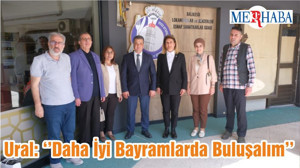 Ural: ‘’Daha İyi Bayramlarda Buluşalım’’