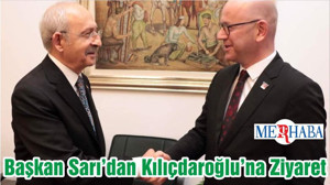 Başkan Sarı’dan Kılıçdaroğlu’na Ziyaret