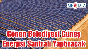Gönen Belediyesi Güneş Enerjisi Santrali Yaptıracak