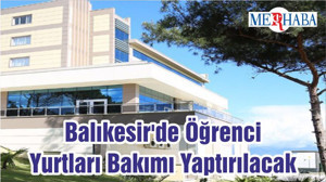 Balıkesir'de Öğrenci Yurtları Bakımı Yaptırılacak