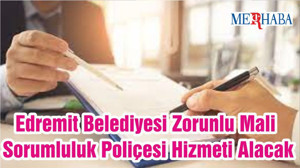 Edremit Belediyesi Zorunlu Mali Sorumluluk Poliçesi Hizmeti Alacak