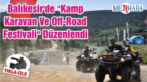 Balıkesir'de "Kamp Karavan Ve Off-Road Festivali" Düzenlendi