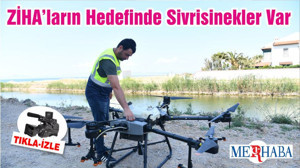 ZİHA’ların Hedefinde Sivrisinekler Var