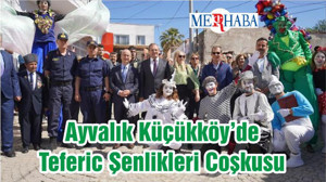 Ayvalık Küçükköy’de Teferic Şenlikleri Coşkusu