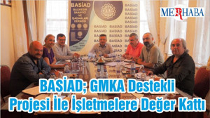 BASİAD; GMKA Destekli Projesi İle İşletmelere Değer Kattı