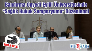 Bandırma Onyedi Eylül Üniversitesinde "Sağlık Hukuk Sempozyumu" Düzenlendi