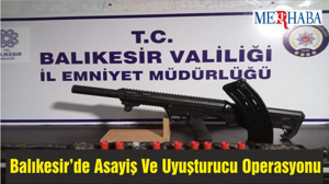 Balıkesir’de Asayiş Ve Uyuşturucu Operasyonu