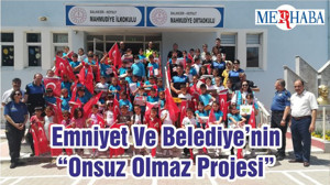 Emniyet Ve Belediye’nin “Onsuz Olmaz Projesi”