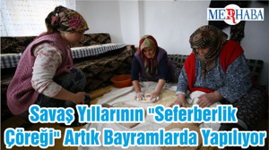 Savaş Yıllarının "Seferberlik Çöreği" Artık Bayramlarda Yapılıyor
