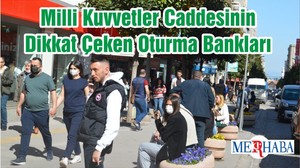 Milli Kuvvetler Caddesinin Dikkat Çeken Oturma Bankları