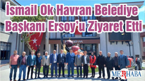 İsmail Ok Havran Belediye Başkanı Ersoy’u Ziyaret Etti