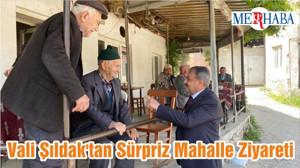 Vali Şıldak'tan Sürpriz Mahalle Ziyareti