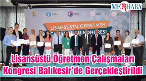 Lisansüstü Öğretmen Çalışmaları Kongresi Balıkesir’de Gerçekleştirildi