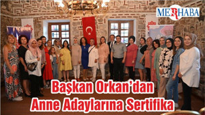 Başkan Orkan’dan Anne Adaylarına Sertifika