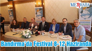 Bandırma’da Festival 8-12 Haziranda