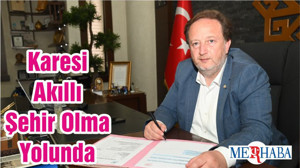 Karesi Akıllı Şehir Olma Yolunda