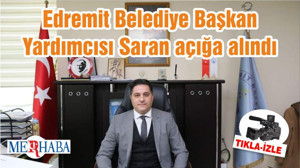 Edremit Belediye Başkan Yardımcısı Saran açığa alındı