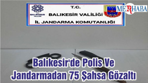 Balıkesir'de Polis Ve Jandarmadan 75 Şahsa Gözaltı