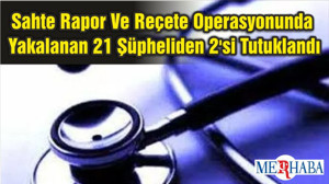 Balıkesir'de Sahte Rapor Ve Reçete Operasyonunda Yakalanan 21 Şüpheliden 2'si Tutuklandı