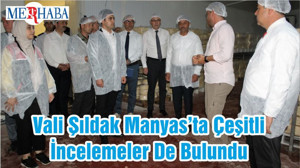 Vali Şıldak Manyas’ta Çeşitli İncelemeler De Bulundu
