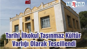 Tarihi İlkokul Taşınmaz Kültür Varlığı Olarak Tescillendi