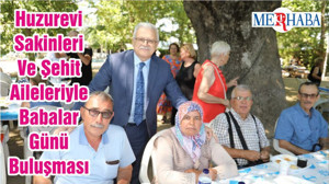 Huzurevi Sakinleri Ve Şehit Aileleriyle Babalar Günü Buluşması