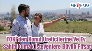 TOKİ’den Konut Üreticilerine Ve Ev Sahibi Olmak İsteyenlere Büyük Fırsat