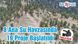 8 Ana Su Havzasında 19 Proje Başlatıldı