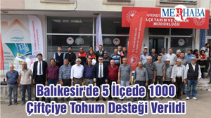 Balıkesir'de 5 İlçede 1000 Çiftçiye Tohum Desteği Verildi