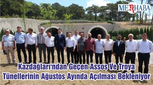 Kazdağları'ndan Geçen Assos Ve Troya Tünellerinin Ağustos Ayında Açılması Bekleniyor