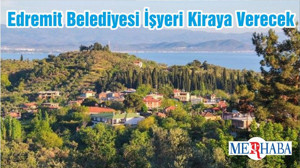 Edremit Belediyesi İşyeri Kiraya Verecek