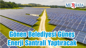Gönen Belediyesi Güneş Enerji Santrali Yaptıracak