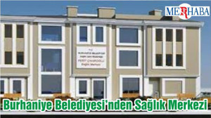 Burhaniye Belediyesi’nden Sağlık Merkezi