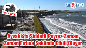 Ayvalık’ta Şiddetli Poyraz Zaman Zaman Fırtına Şeklinde Etkili Oluyor