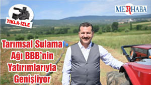 Tarımsal Sulama Ağı BBB’nin Yatırımlarıyla Genişliyor