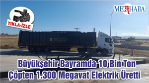 Büyükşehir Bayramda 10 Bin Ton Çöpten 1.300 Megavat Elektrik Üretti