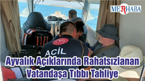 Ayvalık Açıklarında Rahatsızlanan Vatandaşa Tıbbı Tahliye