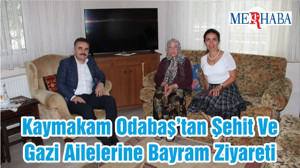 Kaymakam Odabaş’tan Şehit Ve Gazi Ailelerine Bayram Ziyareti