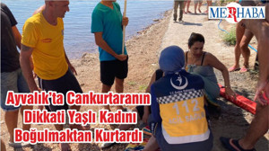 Ayvalık’ta Cankurtaranın Dikkati Yaşlı Kadını Boğulmaktan Kurtardı