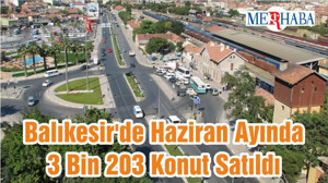 Balıkesir'de Haziran Ayında 3 Bin 203 Konut Satıldı