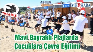 Mavi Bayraklı Plajlarda Çocuklara Çevre Eğitimi