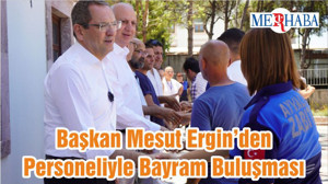Başkan Mesut Ergin’den Personeliyle Bayram Buluşması