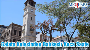 Galata Kulesinden Balıkesir Koca Saate