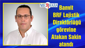 Banvit BRF Lojistik Direktörlüğü görevine Atakan Sakin atandı