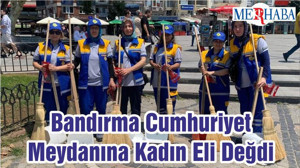 Bandırma Cumhuriyet Meydanına Kadın Eli Değdi