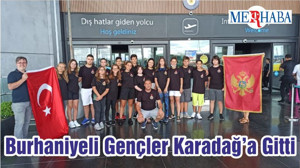Burhaniyeli Gençler Karadağ’a Gitti