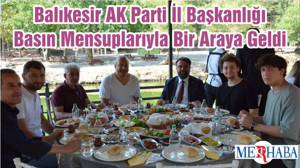 Balıkesir AK Parti İl Başkanlığı Basın Mensuplarıyla Bir Araya Geldi